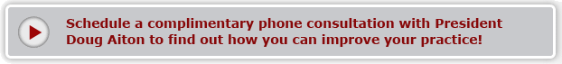 schedule a complimentary phone consultation with president doug aiton to find out how you can improve your practice!